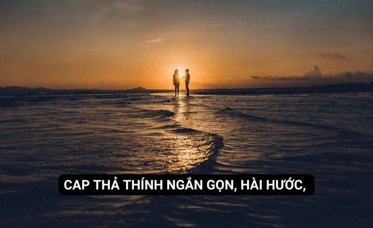 999+ Cap thả thính ngắn gọn, hài hước, độc đáo, triệu like để cưa đổ crush