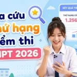 Tool tra cứu thứ hạng điểm thi THPT 2026, tự tin chọn trường ĐH
